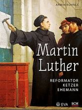 Umschlagseite des Buches Martin Luther - Reformator Ketzer Ehemann von Armin Kohnle