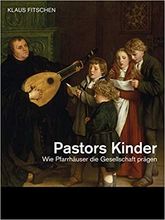 Umschlagseite des Buches Pastors Kinder - Wie Pfarrhäuser die Gesellschaft prägen von Klaus Fitschen