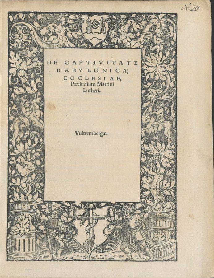 Hauptschrift Martin Luthers "De captivitate Babylonica ecclesiae praeludium" (Vorspiel zur Babylonischen Gefangenschaft der Kirche)